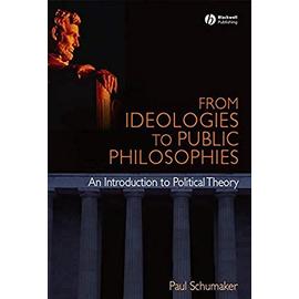 From Ideologies to Public Philosophies - Schumaker, Paul
