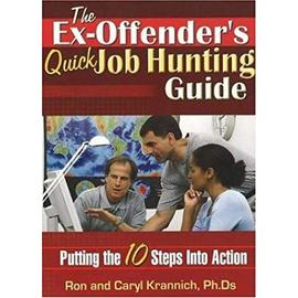 Ex-Offender's Quick Job Hunting Guide: Putting the 10 Steps into Action - Krannich Phd., Caryl