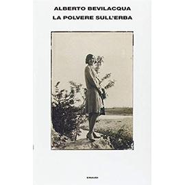 La polvere sull'erba - Alberto Bevilacqua