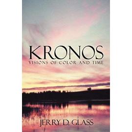KRONOS Visions of Color and Time - Glass, Jerry D.