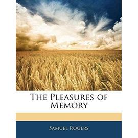 The Pleasures of Memory - Rogers, Samuel