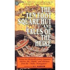 The Ten Foot Square Hut and Tales of the Heike: Being Two Thirteen Century Japanese Classics, the Hojoki and Selections from the Heike Monogatari (Tut Books. L) - Sadler, A. L.