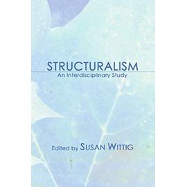 Structuralism: An Interdisciplinary Study - Susan Wittig