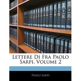 Lettere Di Fra Paolo Sarpi, Volume 2 - Sarpi, Paolo