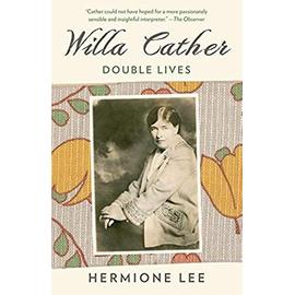 Willa Cather: Double Lives - Hermione Lee