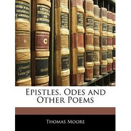 Epistles, Odes and Other Poems - Moore, Thomas