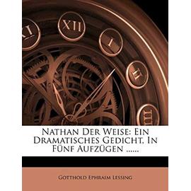 Nathan Der Weise: Ein Dramatisches Gedicht in Funf Aufzugen - Gotthold Ephraim Lessing