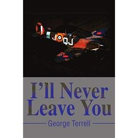 I'll Never Leave You - George C Terrell
