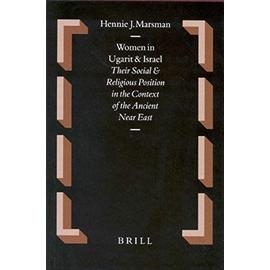Oudtestamentische Studikn, Women in Ugarit and Israel: Their Social and Religious Position in the Context of the Ancient Near East - Hennie J. Marsman