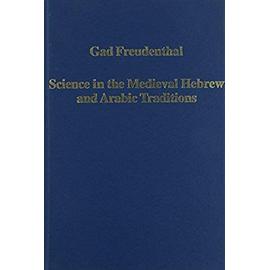 Science in the Medieval Hebrew and Arabic Traditions - Gad Freudenthal