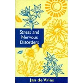 Stress and Nervous Disorders - Vries, Jan De