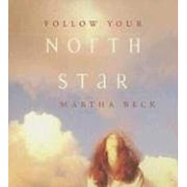 Follow Your North Star - Beck, Martha