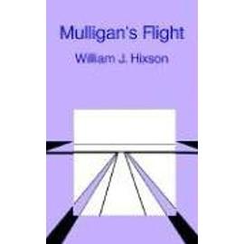 Mulligan's Flight - William J. Hixson