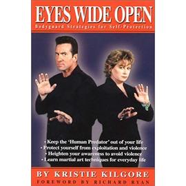 Eyes Wide Open: Bodyguard Strategies for Self-protection - Kilgore, Kristie