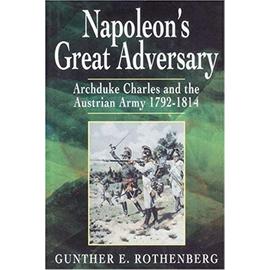 Napolean's Great Adversary - Gunther E. Rothenberg