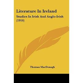 Literature In Ireland: Studies in Irish and Anglo-irish - Macdonagh, Thomas