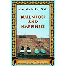 Blue Shoes and Happiness (No. 1 Ladies' Detective Agency Series) - Mccall Smith, Alexander