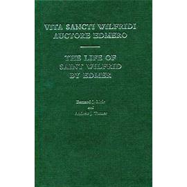 Life of Saint Wilfrid by Edmer: Vita Sancti Wilfridi Auctore Edmero - Andrew J. Turner