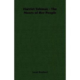 Harriet Tubman - The Moses of Her People - Sarah Bradford