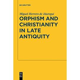 Orphism and Christianity in Late Antiquity - Miguel Herrero De Jáuregui