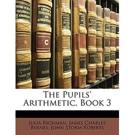 The Pupils' Arithmetic, Book 3 - Richman, Julia