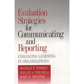 Evaluation Strategies for Communicating and Reporting: Enhancing Learning in Organizations - Piontek, Mary E.