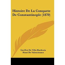 Histoire de La Conquete de Constantinople (1870) - De Wailly, Natalis