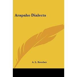 Arapaho Dialects - A.L Kroeber
