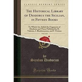 Diodorus, S: Historical Library of Diodorus the Sicilian, in