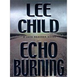 Echo Burning (Jack Reacher) - Lee Child