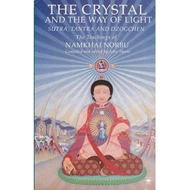 The Crystal and the Way of Light; Sutra, Tantra, and Dzogchen: The Teachings of Namkhai Norbu (Arkana S.) - Norbu, Namkhai