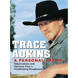 Personal Stand: Observations and Opinions from a Freethinking Roughneck - Trace Adkins