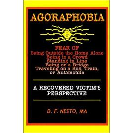 Agoraphobia: A Recovered Victim's Perspective - Nesto, D F
