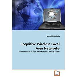 Cognitive Wireless Local Area Networks: A framework for Interference Mitigation - Abusubaih, Murad