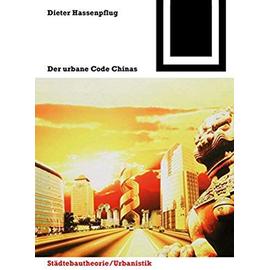 Der Urbane Code Chinas (Bauwelt Fundamente) - Dieter Hassenpflug