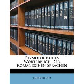 Etymologisches Worterbuch Der Romanischen Sprachen. - Diez, Friedrich