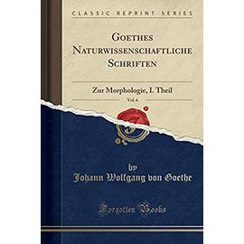 Goethe, J: Goethes Naturwissenschaftliche Schriften, Vol. 6