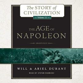 The Age of Napoleon: A History of European Civilization from 1789 to 1815 - Will Durant
