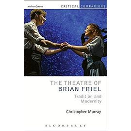 The Theatre of Brian Friel: Tradition and Modernity - Christopher Murray