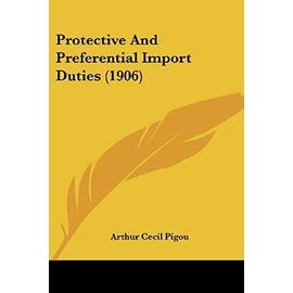 Protective and Preferential Import Duties (1906) - Pigou, Arthur Cecil