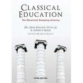 Classical Education: The Movement Sweeping America - Gene Edward Veith