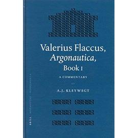Valerius Flaccus, Argonautica, Book I: A Commentary - Aad Kleywegt