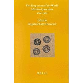 The Emporium of the World: Maritime Quanzhou, 1000--1400 - Angela Schottenhammer