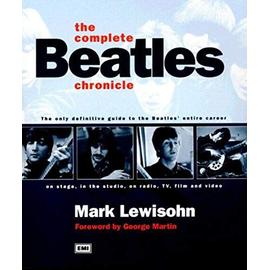 The Complete Beatles Chronicle: The Only Definitive Guide to the Beatles' Entire C - Lewisohn, Mark