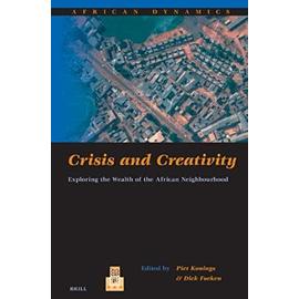 Crisis and Creativity: Exploring the Wealth of the African Neighbourhood - Dick Foeken
