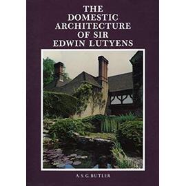 The Domestic Architecture of Sir Edwin Lutyens - Butler, A.S.G.
