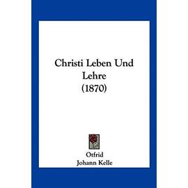 Christi Leben Und Lehre (1870) - Kelle, Johann