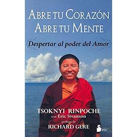 Abre Tu Corazon, Abre Tu Mente: Despertar al Poder del Amor - Tsoknyi Rinpoche