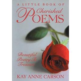 A Little Book of Cherished Poems: Beautiful Poetry to Treasure - Carson, Kay Anne