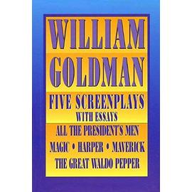 William Goldman: Five Screenplays with Essays : All the President's Men, Magic, Harper, Maverick, the Great Waldo Pepper (Stage & costume) - William Goldman